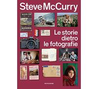 Libri Steve McCurry - Le Storie Dietro Le Fotografie. Ediz. Illustrata