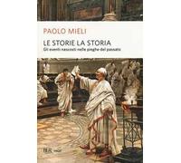 Le storie, la storia. Gli eventi nascosti nelle pieghe del passato