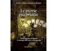 Le storie più brutte. Come raccontare al nipotino le menzogne della storia contemporanea