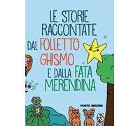 Le storie raccontate dal Folletto Ghismo e la Fata Merendina
