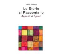 Le Storie Si Raccontano, Appunti & Spunti