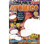 LE STORIE VERE DI LUIGI ATOMICO | Per Adulti