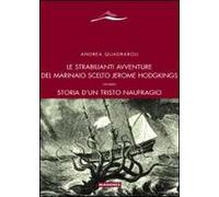Le strabilianti avventure del marinaio scelto Jerome Hodgkings. Ovvero storia d'un triste naufragio
