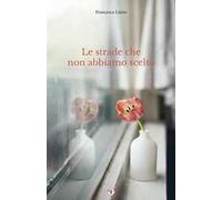 Le strade che non abbiamo scelto