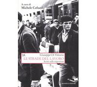 Le strade del lavoro. Scritti sulle migrazioni