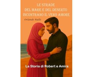 Le Strade del Mare e del Deserto Incontrano il Vero Amore: La Storia di Robert e Amira