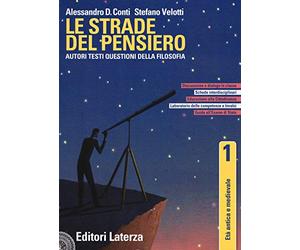 Le strade del pensiero. Autori, testi, questioni della filosofia. Per le Scuole superiori. Con e-book. Con espansione online. Età antica e medievale (Vol. 1)
