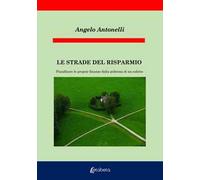 Le strade del risparmio. Pianificare le proprie finanze dalla poltrona di un salotto