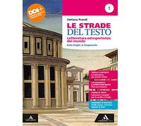 Le strade del testo. Letteratura ed esperienza del mondo. Con Divina Commedia. Antologia. Per le Scuole superiori. Con e-book. Con espansione online. Dalle origini al Cinquecento (Vol. 1)
