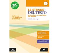 Le strade del testo. Letteratura ed esperienza del mondo. Tutta la letteratura che serve. Per le Scuole superiori. Con e-book. Con espansione online. Dall'Unità d'Italia a oggi (Vol. 3)