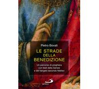 Le strade della benedizione. Un percorso di preghiera con testi della Gene...