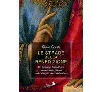 Le strade della benedizione. Un percorso di preghiera con testi della Genesi e del Vangelo secondo Matteo