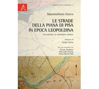 Le strade della Piana di Pisa in epoca leopoldina. Una ricerca di geografia storica