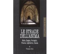 Le strade dell'anima. Malta, Spagna, Portogallo, Francia, Inghilterra, Irlanda