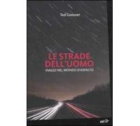 Le strade dell'uomo. Viaggi nel mondo d'asfalto