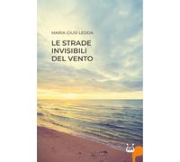 Le strade invisibili del vento. Nuova ediz. [Paperback] [Apr 24, 2024] Ledda, Ma