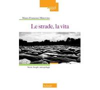 Le strade, la vita. Storie, luoghi, antropologie