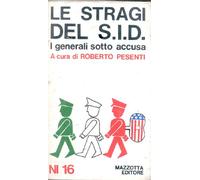 LE STRAGI DEL S.I.D. (I GENERALI SOTTO ACCUSA)