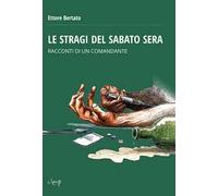 Le stragi del sabato sera. Racconti di un comandante