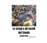 Le stragi e gli eccidi dei Savoia - 2024 - StreetLib