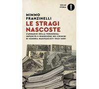 Le stragi nascoste. L'armadio della vergogna: impunità e rimozione dei crimini di guerra nazifascisti 1943-2001