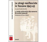 Le stragi nazifasciste in Toscana 1943-1945