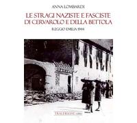 Stragi Naziste E Fasciste Di Cervarolo E Della Bettola. Reggio Emilia 1944