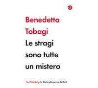 LE STRAGI SONO TUTTE UN MISTERO - TOBAGI BENEDETTA - Laterza