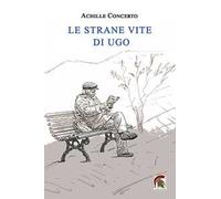 Le strane vite di Ugo