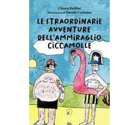 Le straordinarie avventure dell’ammiraglio Ciccamolle