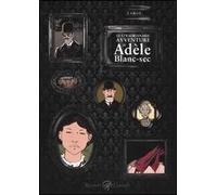 Le straordinarie avventure di Adèle Blanc-Sec. Vol. 1