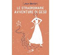 Le straordinarie avventure di Gesù