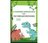 Le straordinarie avventure di Nico e Ricki: I due dinosauri inseparabili