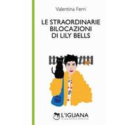 Le straordinarie bilocazioni di Lily Bells