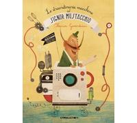 Le straordinarie macchine del signor Mustacchio. Ediz. illustrata - Guardu...