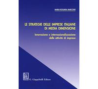 Le strategie delle imprese italiane di media dimensione. Innovazione e internazionalizzazione delle attività di impresa