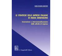 Le strategie delle imprese italiane di media dimensione. Innovazione e internazionalizzazione delle attività di impresa