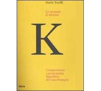 Le strategie di Kleitias. Composizione e programma figurativo del vaso François. Ediz. illustrata