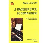 Le strategie di studio dei grandi pianisti attraverso i documenti e le testimonianze