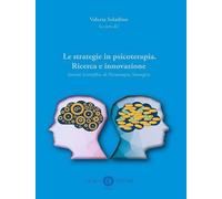Le strategie in psicoterapia. Ricerca e innovazione. Società Scie