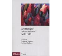 Le strategie internazionali delle città. Dieci metropoli a confronto
