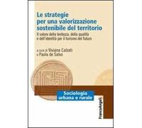Le strategie per una valorizzazione sostenibile del territorio. Il valore della lentezza, della qualità e dell'identità per il turismo del futuro