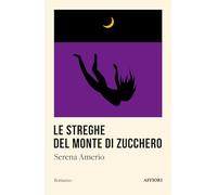 Libri Amerio Serena - Le Streghe Del Monte Di Zucchero