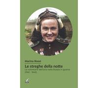 Le streghe della notte. Le volontarie dell'aria nella Russia in guerra (1941-1945)