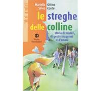 Le streghe delle colline. Storia di misteri, di gesti coraggi