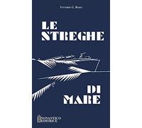 Rossi Vittorio Giovanni - Le Streghe Di Mare. Nuova Ediz.