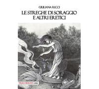 Libri Giuliana Ricci - Le Streghe Di Soraggio E Altri Eretici