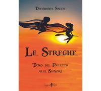 Libri Sacchi Defendente - Le Streghe. Dono Del Folletto Alle Signore