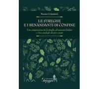 Le streghe e i benandanti di confine. Una comparazione tra le streghe, gli sciamani friulani e i loro omologhi sloveni e croati