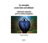 Le streghe sono fate screditate. Alchimie atipiche per le anime magiche
